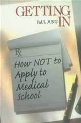 Getting In: How Not To Apply to Medical School
