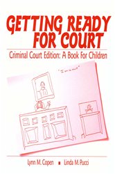 Getting Ready for Court: Criminal Court Edition: A Book For Children