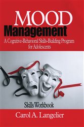 Mood Management: A Cognitive-Behavioral Skills-Building Program for Adolescents; Skills Workbook
