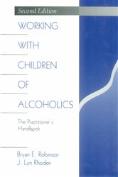 Working with Children of Alcoholics: The Practitioner&#x2032;s Handbook