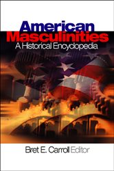 American Masculinities:  A Historical Encyclopedia
