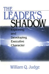 The Leader&#x2032;s Shadow: Exploring and Developing Executive Character