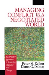 Managing Conflict in a Negotiated World: A Narrative Approach to Achieving Productive Dialogue and Change