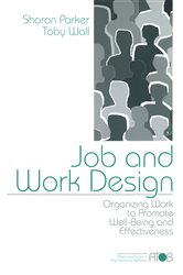 Job and Work Design: Organizing Work to Promote Well-Being and Effectiveness