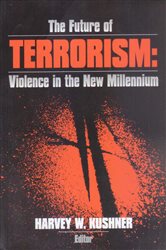 The Future of Terrorism: Violence in the New Millennium