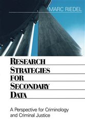 Research Strategies for Secondary Data: A Perspective for Criminology and Criminal Justice