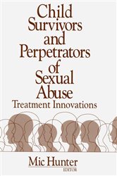 Child Survivors and Perpetrators of Sexual Abuse: Treatment Innovations