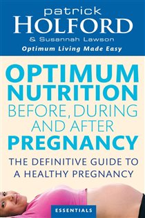Book cover: Optimum Nutrition Before, During And After Pregnancy, by Patrick Holford (preview)