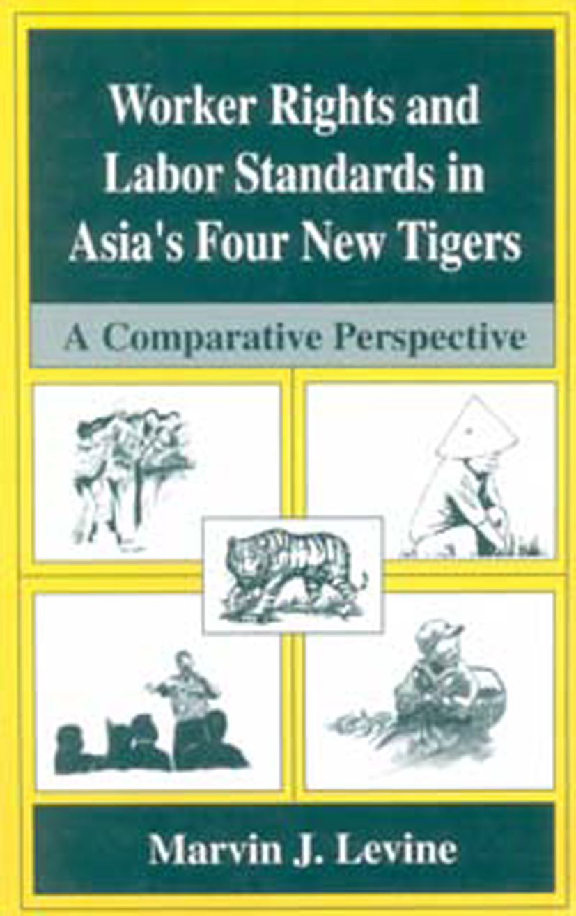 Worker Rights and Labor Standards in Asia’s Four New Tigers - >100