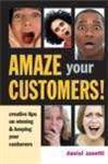 Amaze Your Customers!: Creative Tips on Winning and Keeping Your Customers