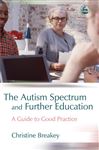 The Autism Spectrum and Further Education: A Guide to Good Practice