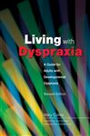 Living with Dyspraxia: A Guide for Adults with Developmental Dyspraxia - Revised Edition