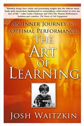 Ebook The Art Of Learning A Journey In The Pursuit Of Excellence By Josh Waitzkin