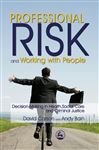 Professional Risk and Working with People: Decision-Making in Health, Social Care and Criminal Justice