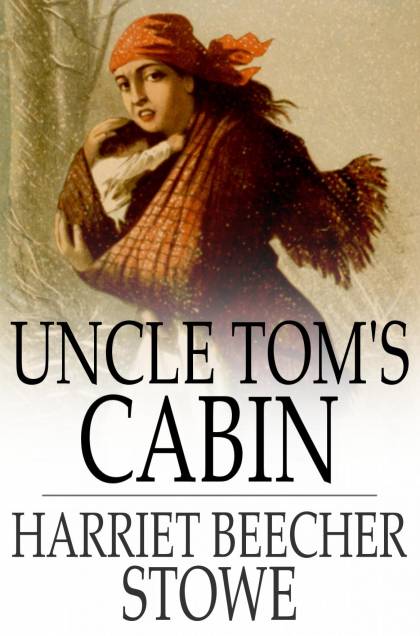 Uncle Tom S Cabin By Stowe Harriet Beecher Ebook