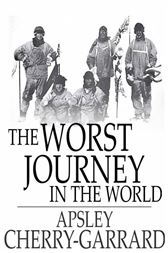 The Worst Journey In The World By Cherry Garrard Apsley Ebook