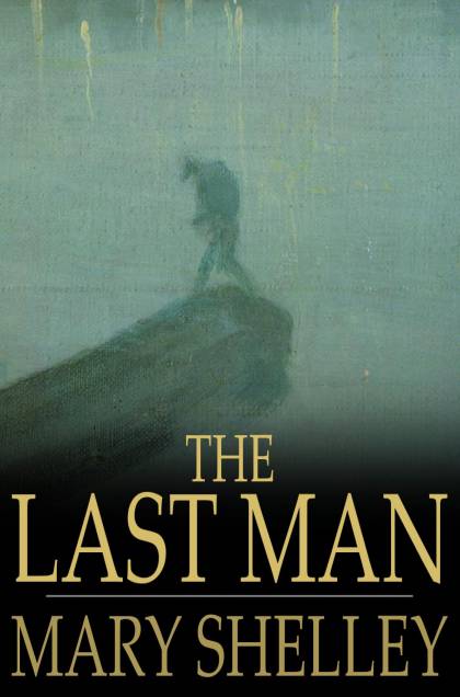The Last Man by Shelley, Mary Wollstonecraft (ebook)