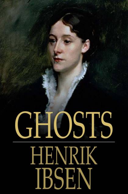Ghosts By Ibsen Henrik Ebook