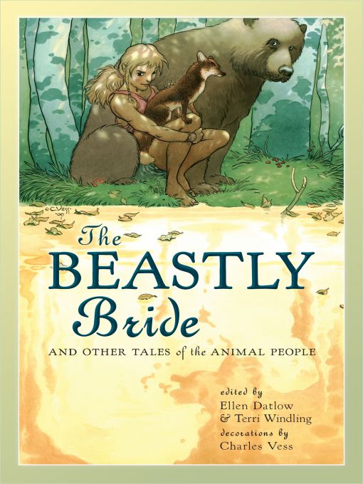 The Beastly Bride: Tales of the Animal People Ellen Datlow Editor