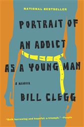 Portrait Of An Addict As A Young Man By Clegg Bill Ebook