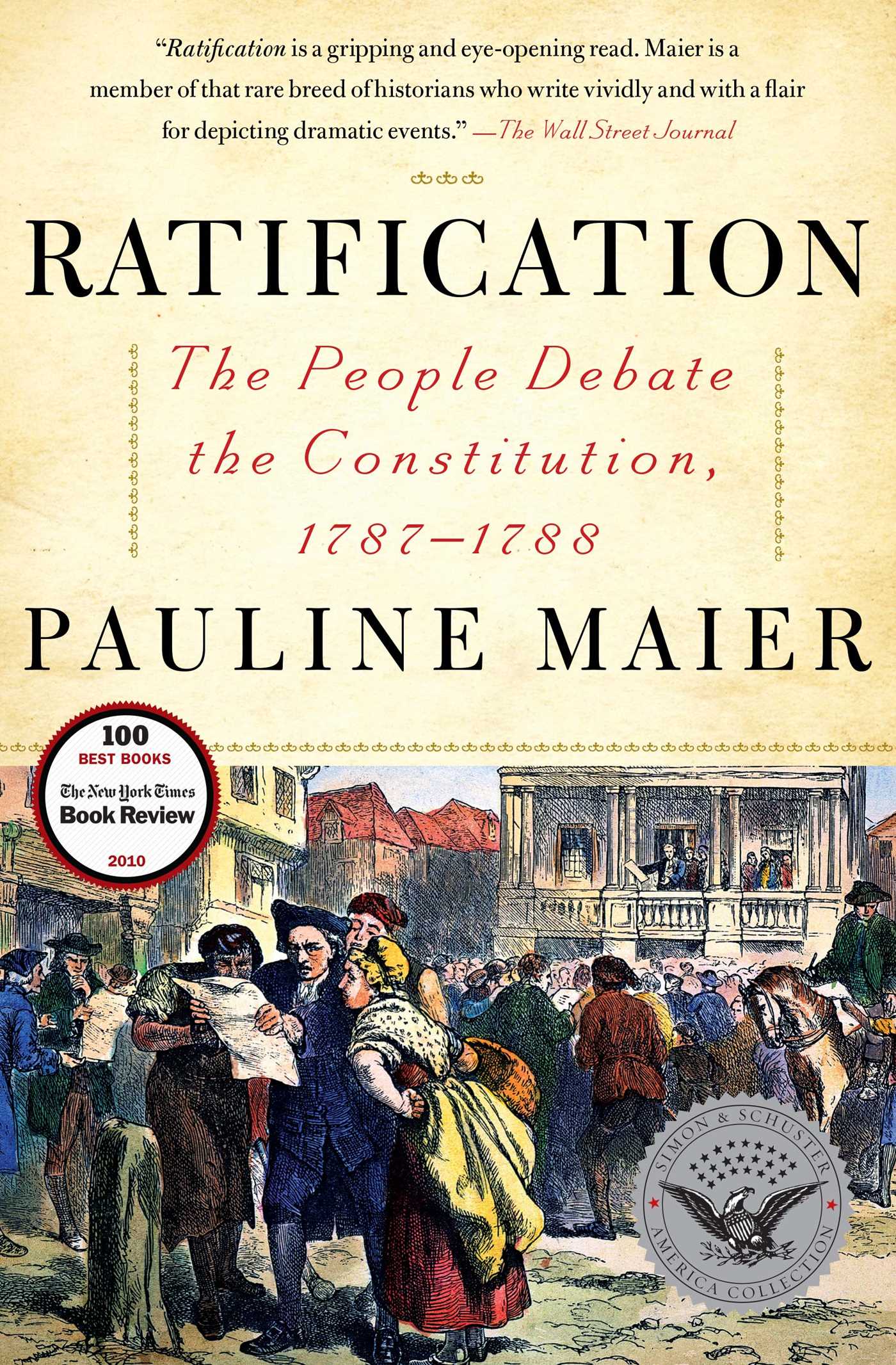 Ratification: The People Debate the Constitution, 1787-1788 Pauline Maier Author