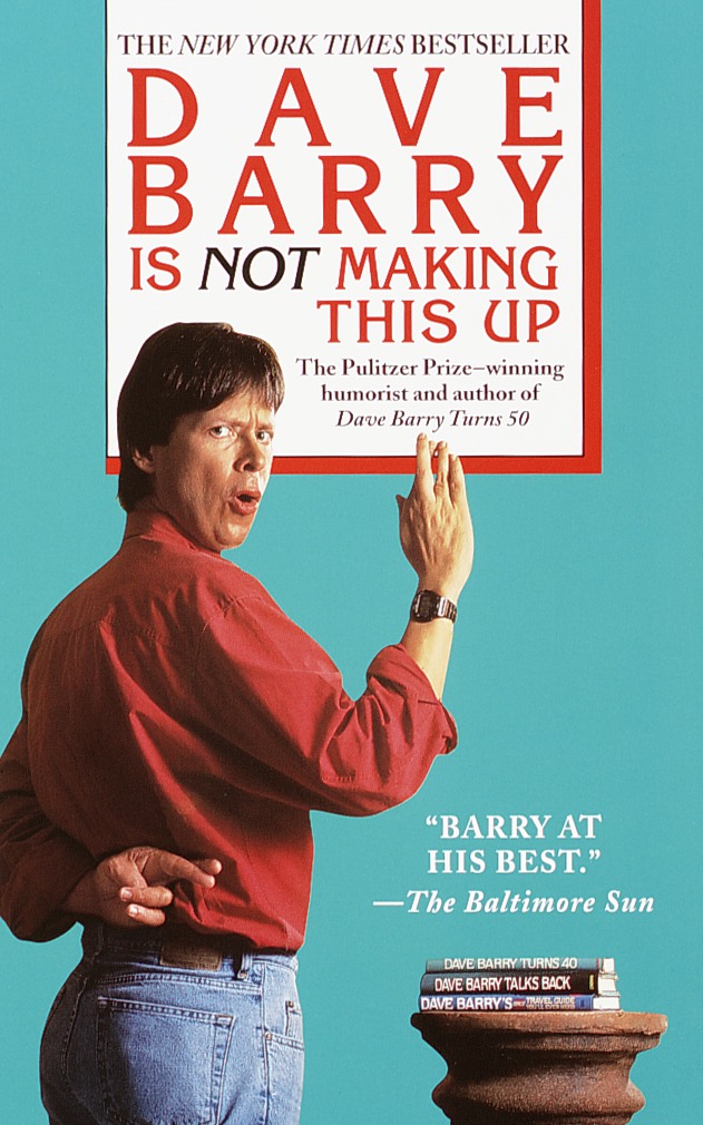 Dave Barry Is Not Making This Up - 10-14.99