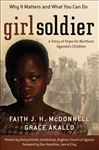 Girl Soldier: A Story of Hope for Northern Uganda&#x27;s Children