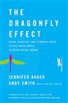 The Dragonfly Effect: Quick, Effective, and Powerful Ways To Use Social Media to Drive Social Change