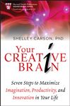 Your Creative Brain: Seven Steps to Maximize Imagination, Productivity, and Innovation in Your Life