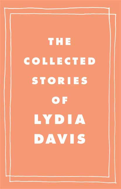 The Collected Stories of Lydia Davis - 15-24.99