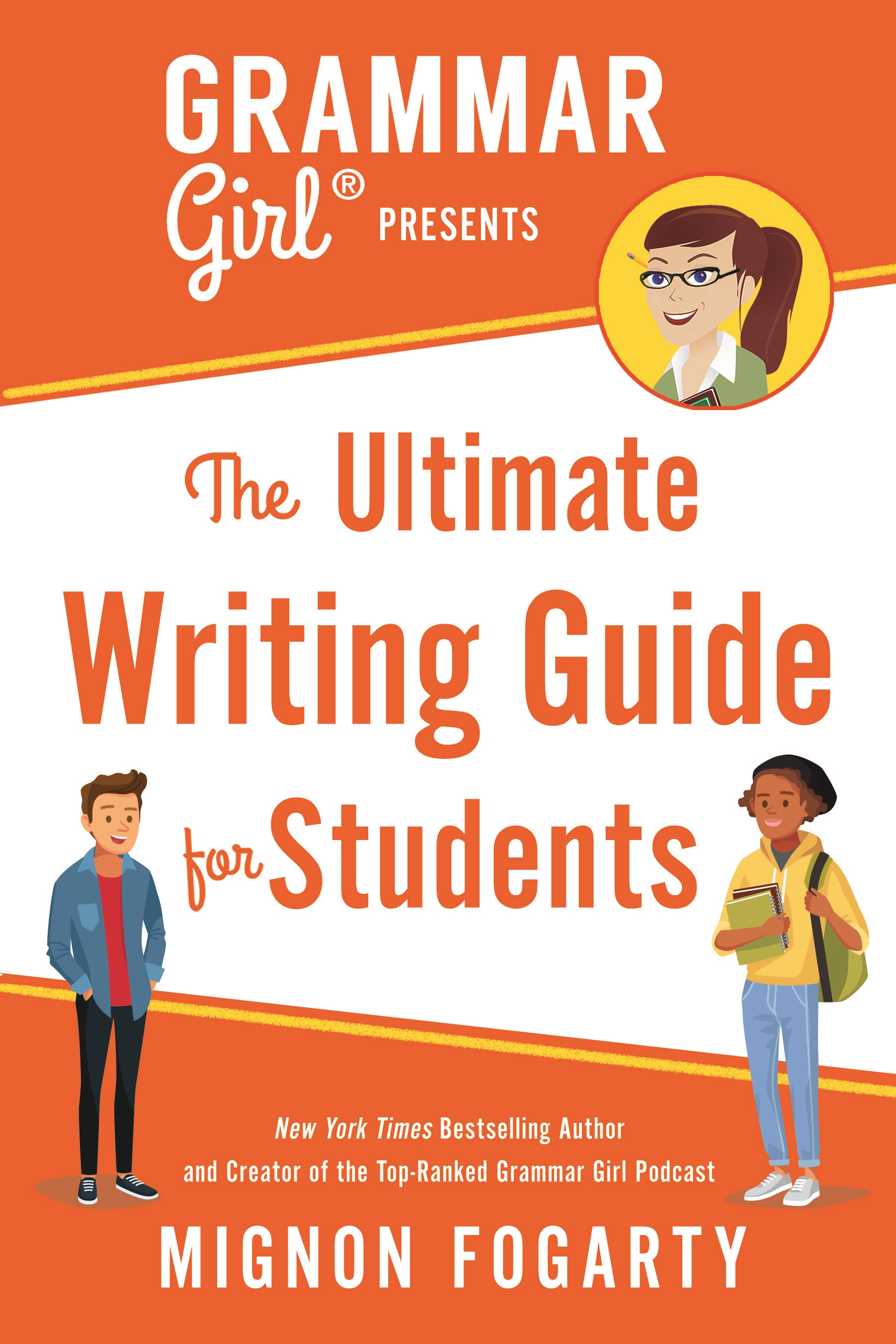 Grammar Girl Presents the Ultimate Writing Guide for Students
