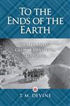 To the Ends of the Earth: Scotland&#x27;s Diaspora, 1750-2010