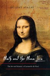 The Art and Science of Leonardo da Vinci Math and the Mona Lisa