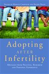 Adopting after Infertility: Messages from Practice, Research and Personal Experience