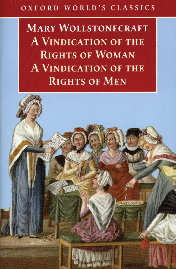 A Vindication of the Rights of Men; A Vindication of the Rights of Woman; An Historical and Moral View of the French Revolution - <10