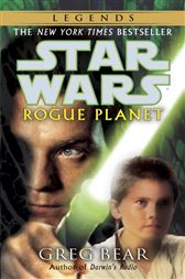 Rogue Planet Star Wars Legends By Bear Greg Ebook