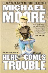 Ebook Here Comes Trouble By Michael Moore
