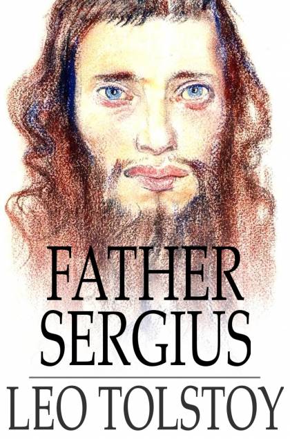 Father Sergius By Tolstoy Leo Ebook