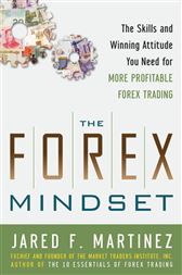 The Forex Mindset: The Skills and Winning Attitude You Need for More Profitable Forex Trading