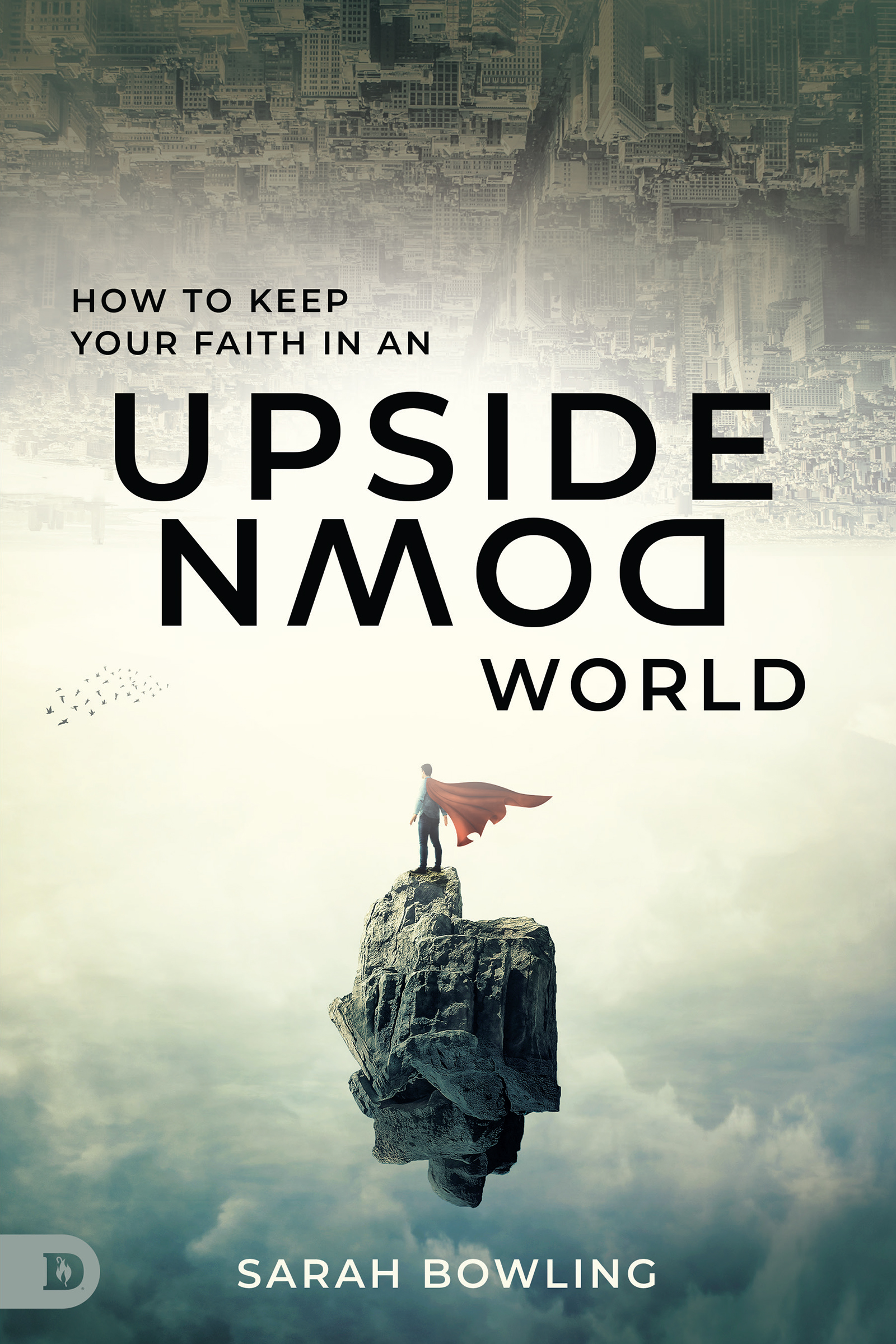 How to Keep Your Faith in an Upside Down World - 15-24.99