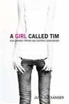 A Girl Called Tim: Escaping from an Eating Disorder