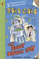 Jake Cake: The Robot Dinner Lady: The Robot Dinner Lady