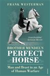 Brother Mendel&#x27;s Perfect Horse: Man and beast in an age of human warfare