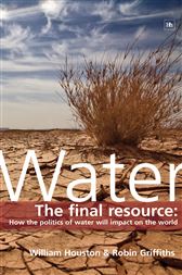 Water the final resource how the politics of water will impact on the world