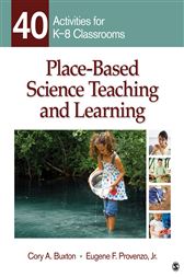 Place-Based Science Teaching and Learning: 40 Activities for K-8 Classrooms