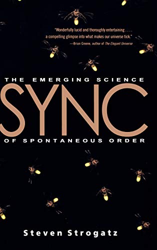 Sync: How Order Emerges from Chaos In the Universe, Nature, and Daily Life Steven H. Strogatz Author