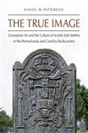 The True Image: Gravestone Art and the Culture of Scotch Irish Settlers in the Pennsylvania and Carolina Backcountry