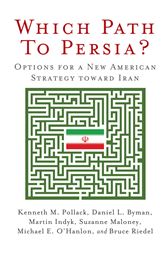 Which Path to Persia?: Options for a New American Strategy toward Iran