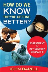 How Do We Know They’re Getting Better?: Assessment for 21st Century Minds, K–8