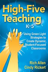 High-Five Teaching, K–5: Using Green Light Strategies to Create Dynamic, Student-Focused Classrooms